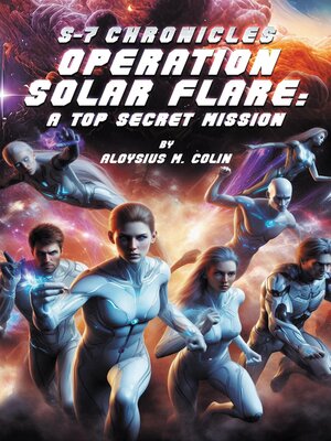cover image of S-7 Chronicles Operation Solar Flare